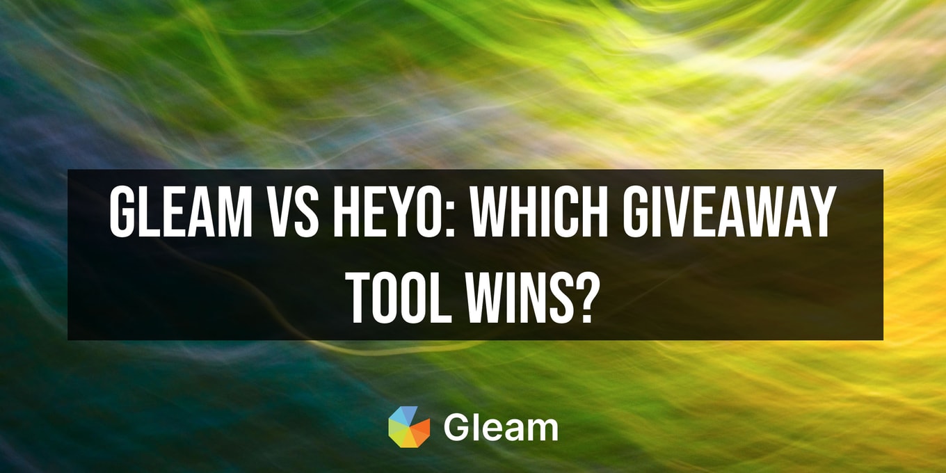 Gleam vs Heyo: Which Giveaway Platform Is Right for You?